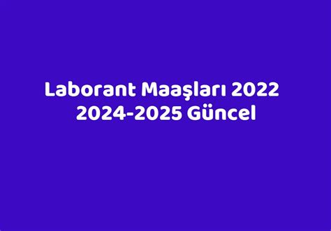 laborant maaşları 2022